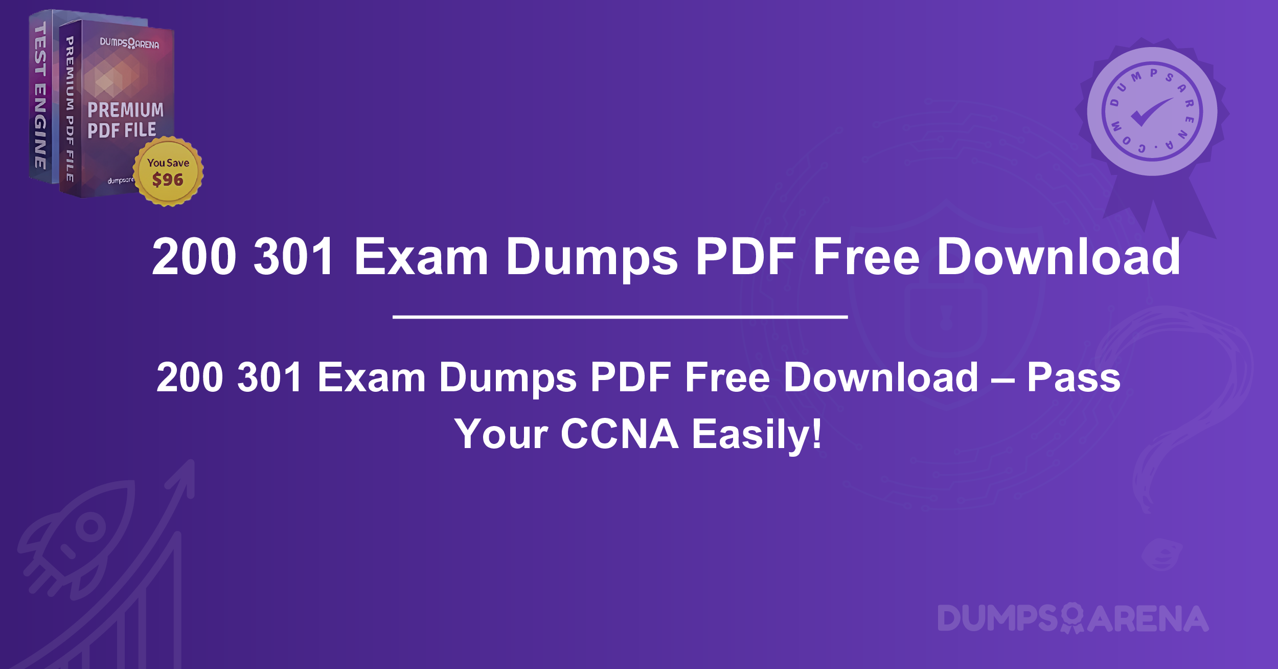 200 301 Exam Dumps PDF Free Download – Pass Your CCNA Easily!