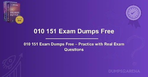 010 151 Exam Dumps Free – Practice with Real Exam Questions