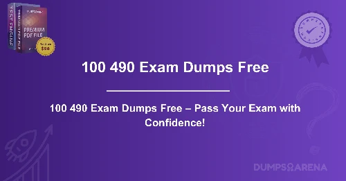 100 490 Exam Dumps Free – Pass Your Exam with Confidence!