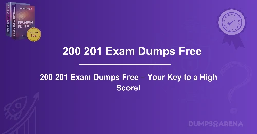 200 201 Exam Dumps Free – Your Key to a High Score!