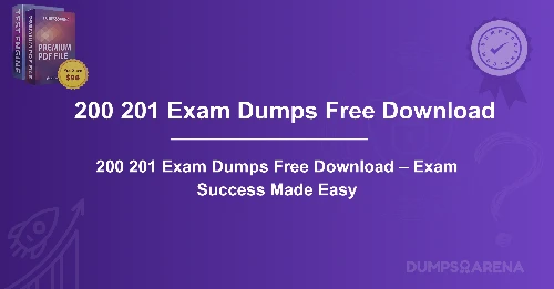 200 201 Exam Dumps Free Download – Exam Success Made Easy