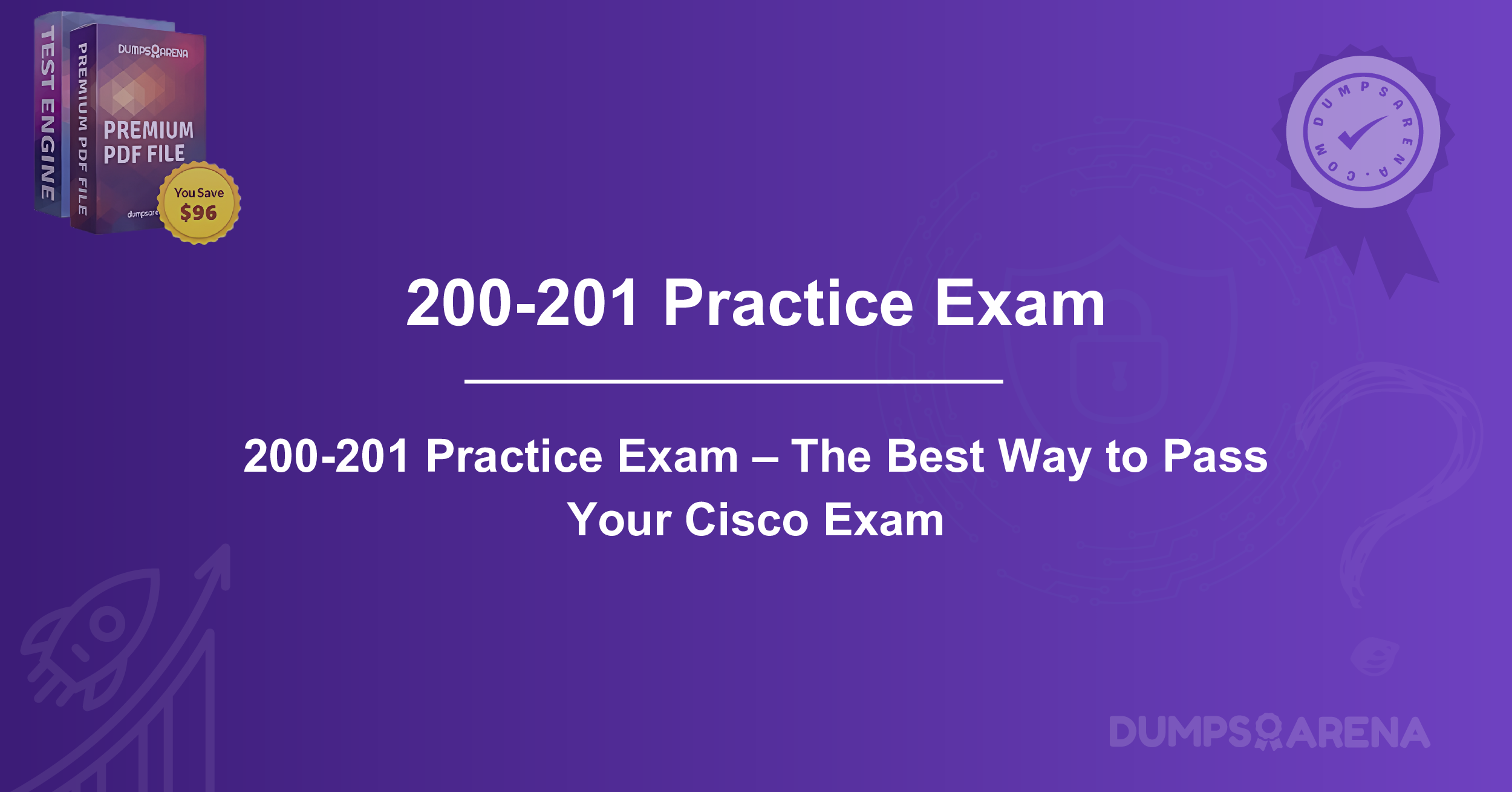 200-201 Practice Exam – The Best Way to Pass Your Cisco Exam