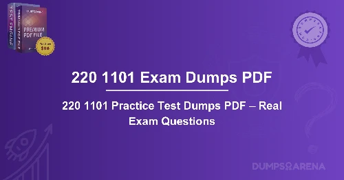 220 1101 Practice Test Dumps PDF – Real Exam Questions