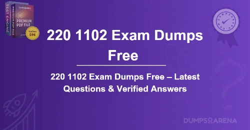 220 1102 Exam Dumps Free – Latest Questions & Verified Answers