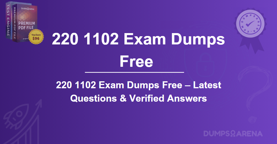220 1102 Exam Dumps Free – Latest Questions & Verified Answers