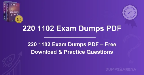220 1102 Exam Dumps PDF – Free Download & Practice Questions