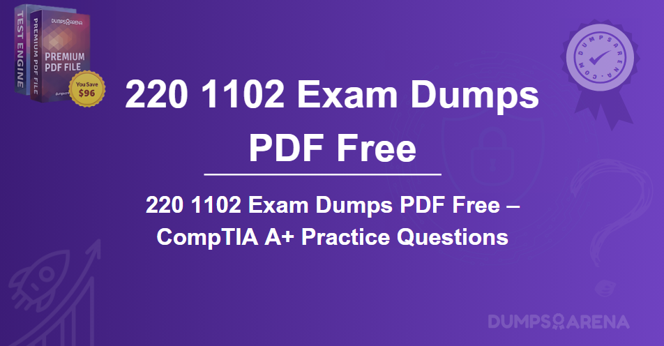 220 1102 Exam Dumps PDF Free – CompTIA A+ Practice Questions