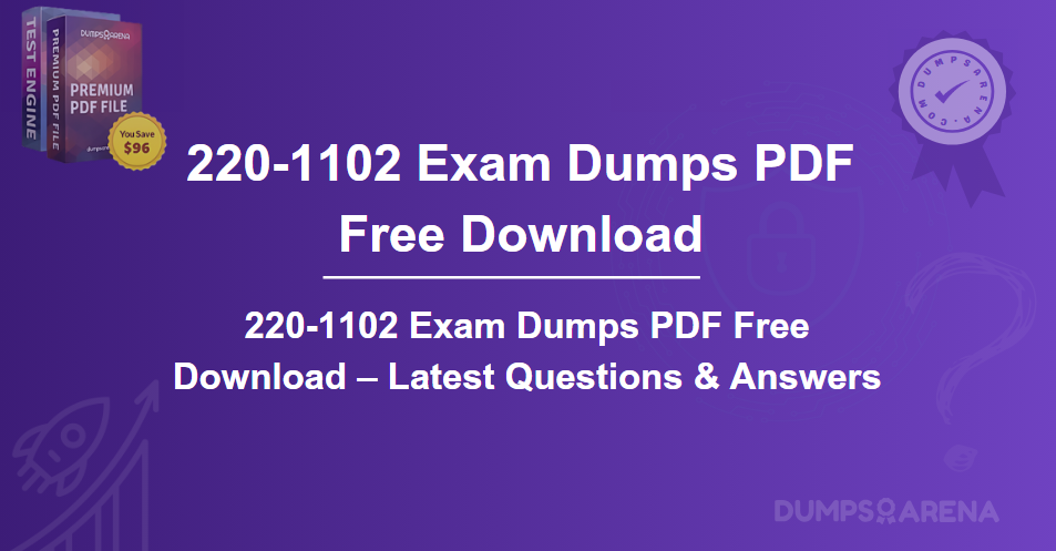 220-1102 Exam Dumps PDF Free Download – Latest Questions & Answers