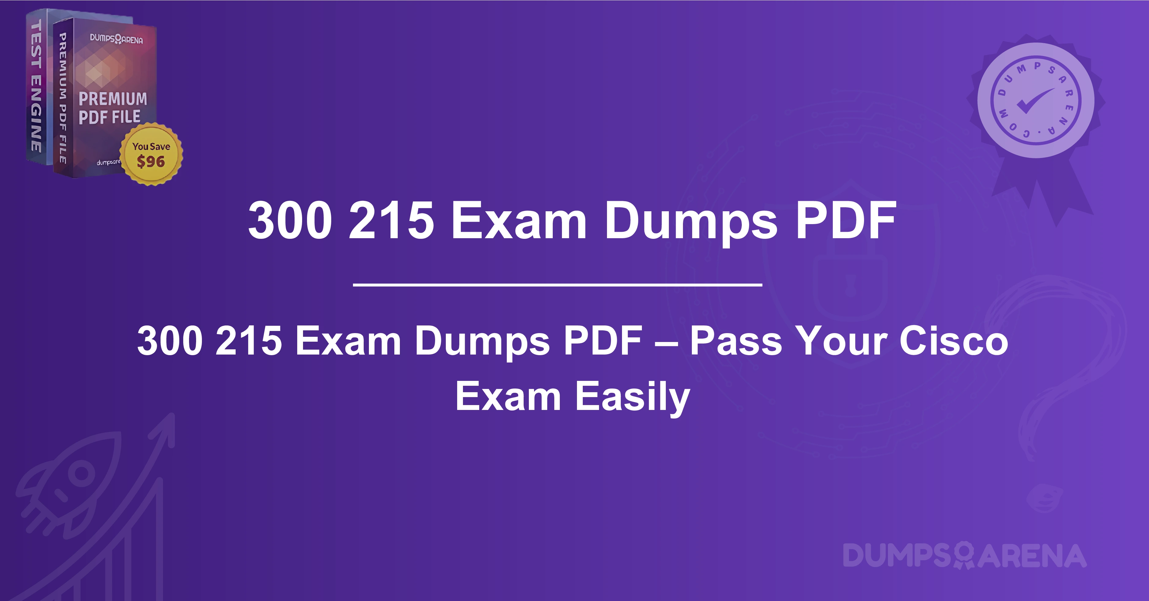 300 215 Exam Dumps PDF – Pass Your Cisco Exam Easily