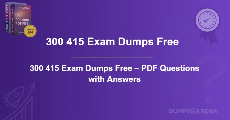 300 415 Exam Dumps Free – PDF Questions with Answers