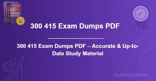 300 415 Exam Dumps PDF – Accurate & Up-to-Date Study Material