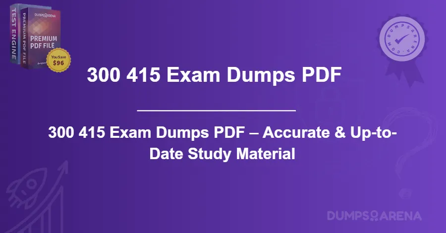 300 415 Exam Dumps PDF – Accurate & Up-to-Date Study Material