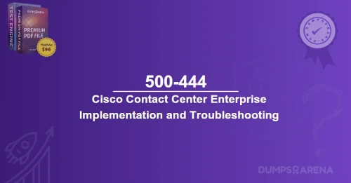 500-444 Cisco CCE: How to Ensure Smooth Operations?