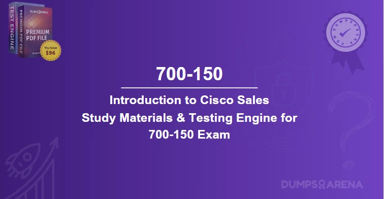 700-150-Introduction to Cisco Sales: What You Must Learn First?