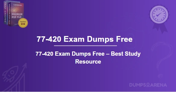 77-420 Exam Dumps Free – Best Study Resource