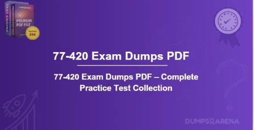 77-420 Exam Dumps PDF – Complete Practice Test Collection