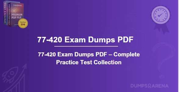 77-420 Exam Dumps PDF – Complete Practice Test Collection