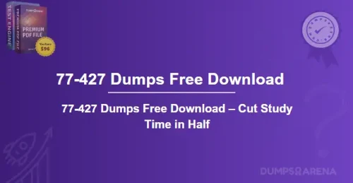 77-427 Dumps Free Download – Cut Study Time in Half