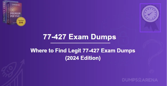 Where to Find Legit 77-427 Exam Dumps (2024 Edition)