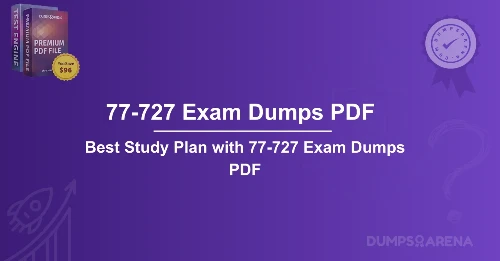 Best Study Plan with 77-727 Exam Dumps PDF