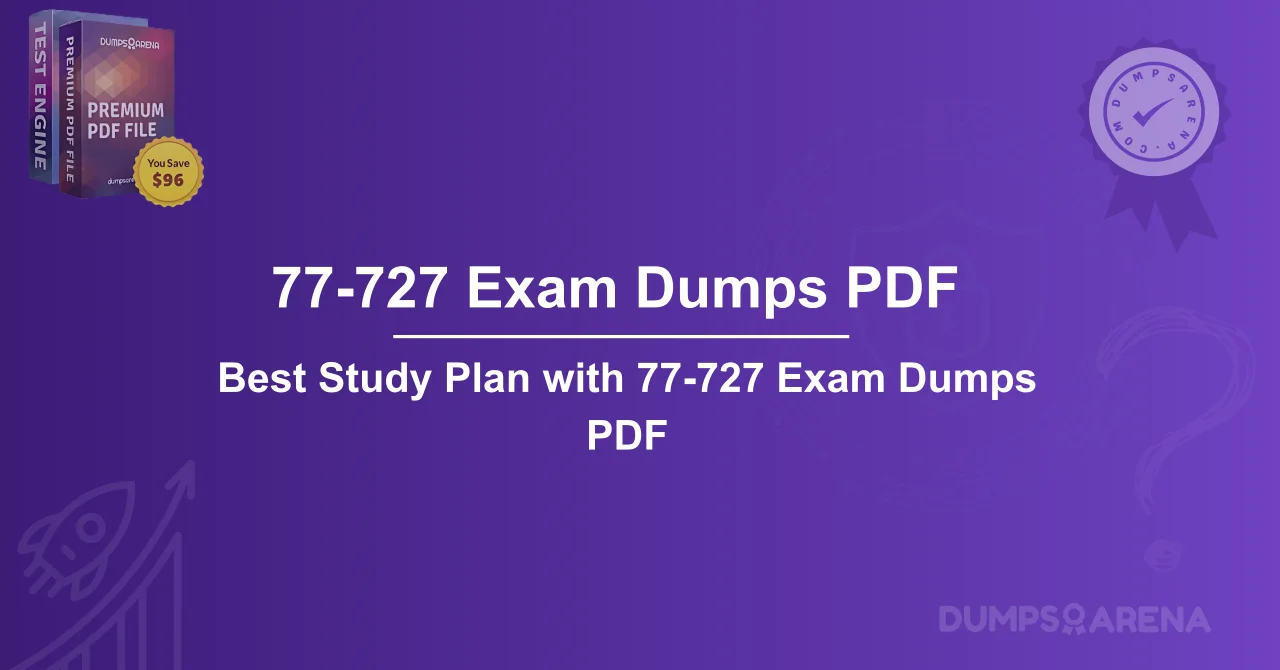 Best Study Plan with 77-727 Exam Dumps PDF