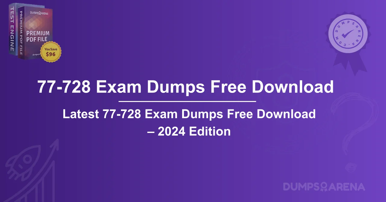 Latest 77-728 Exam Dumps Free Download – 2024 Edition