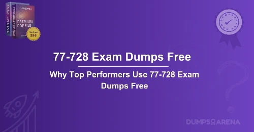 Why Top Performers Use 77-728 Exam Dumps Free