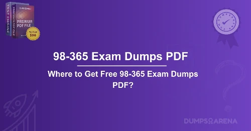 Where to Get Free 98-365 Exam Dumps PDF?