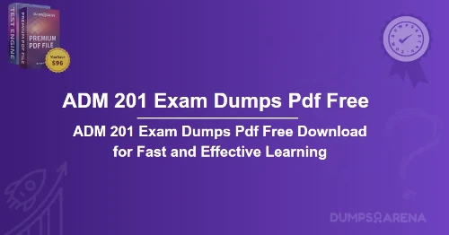 ADM 201 Exam Dumps PDF Free Download for Fast and Effective Learning