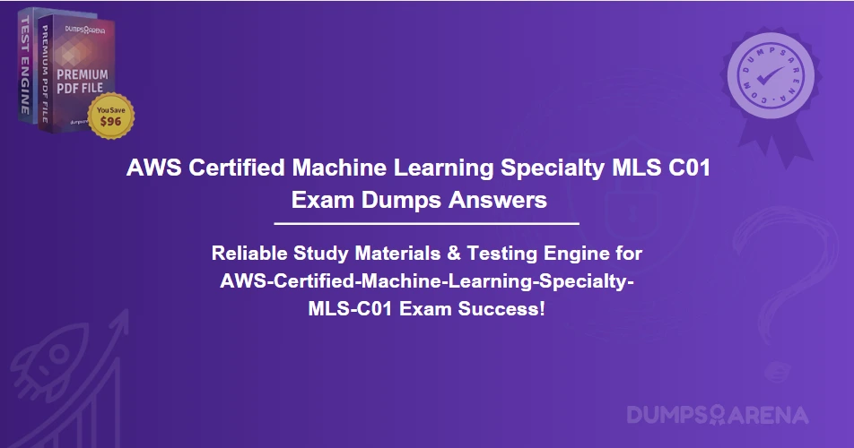 AWS Certified Machine Learning Specialty MLS C01 Exam Dumps Answers - 100% Pass Guarantee