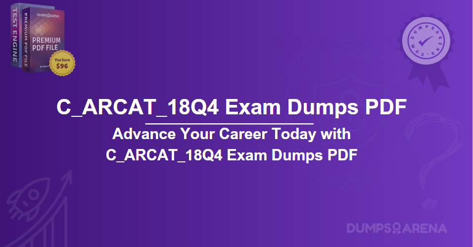 Advance Your Career Today with C_ARCAT_18Q4 Exam Dumps PDF