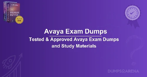 Avaya Exam Dumps – Key to Passing Avaya Tests Quickly