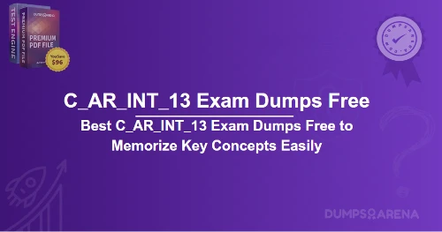 Best C_AR_INT_13 Exam Dumps Free to Memorize Key Concepts Easily