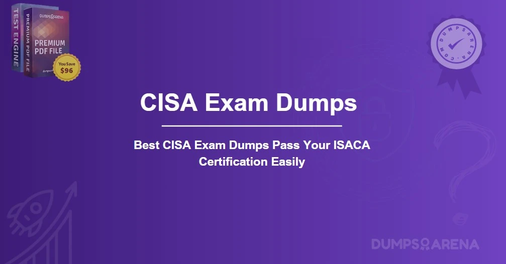Best CISA Exam Dumps Pass Your ISACA Certification Easily