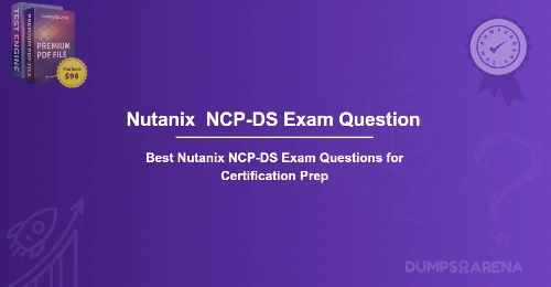 Best Nutanix NCP-DS Exam Questions for Certification Prep