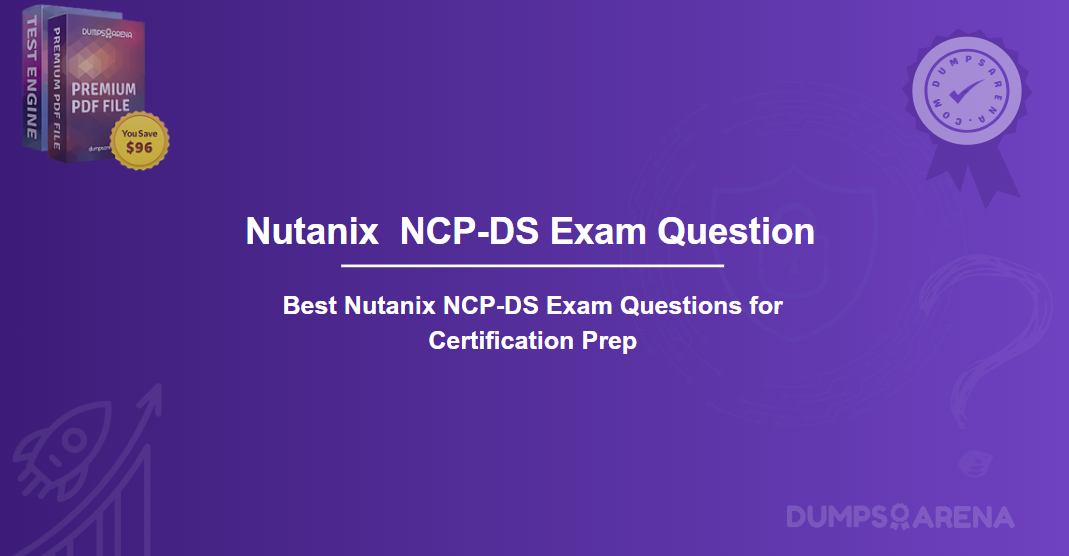 Best Nutanix NCP-DS Exam Questions for Certification Prep