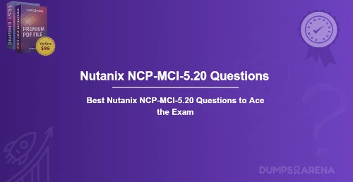 Best Nutanix NCP-MCI-5.20 Questions to Ace the Exam