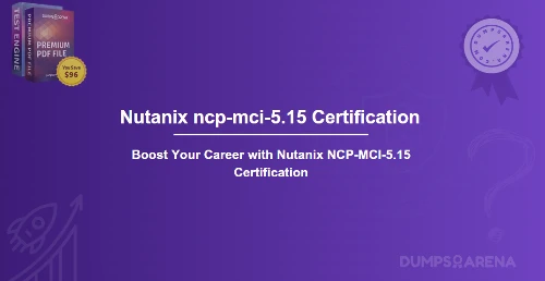 Boost Your Career with Nutanix NCP-MCI-5.15 Certification