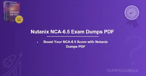 Boost Your NCA-6.5 Score with Nutanix Dumps PDF