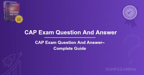 CAP Exam Question And Answer– Complete Guide