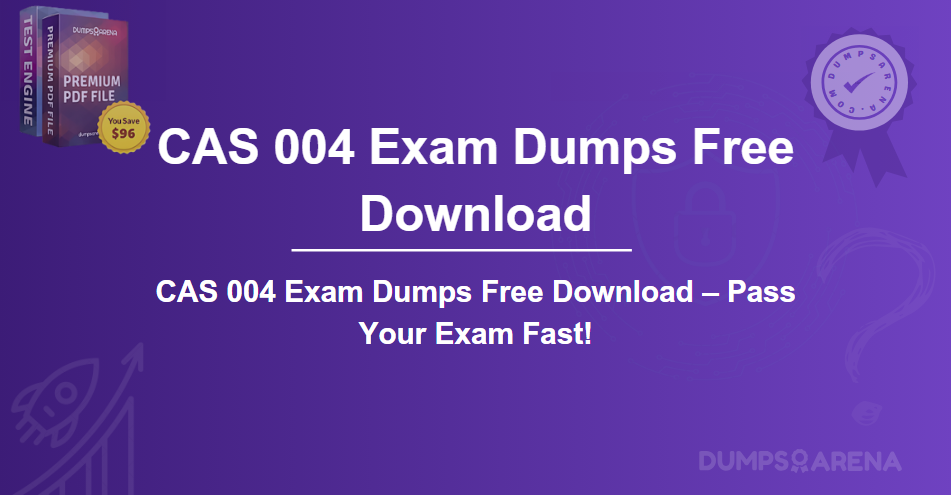 CAS 004 Exam Dumps Free Download – Pass Your Exam Fast!