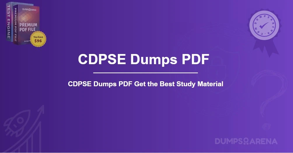 CDPSE Dumps PDF Get the Best Study Material