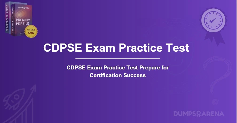 CDPSE Exam Practice Test Prepare for Certification Success