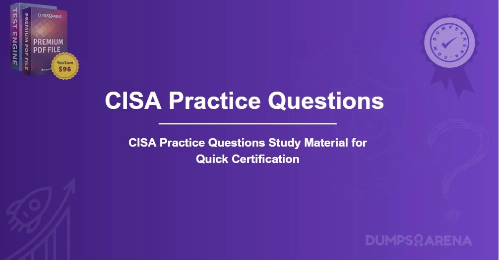 CISA Practice Questions Study Material for Quick Certification