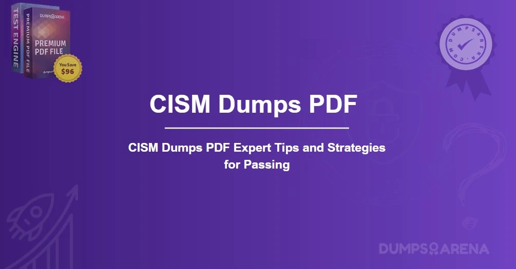 CISM Dumps PDF Expert Tips and Strategies for Passing
