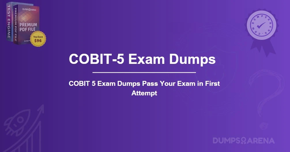 COBIT 5 Exam Dumps Pass Your Exam in First Attempt