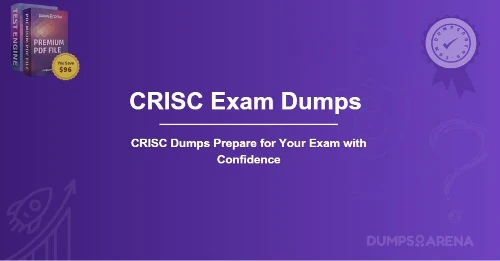 CRISC Dumps Prepare for Your Exam with Confidence