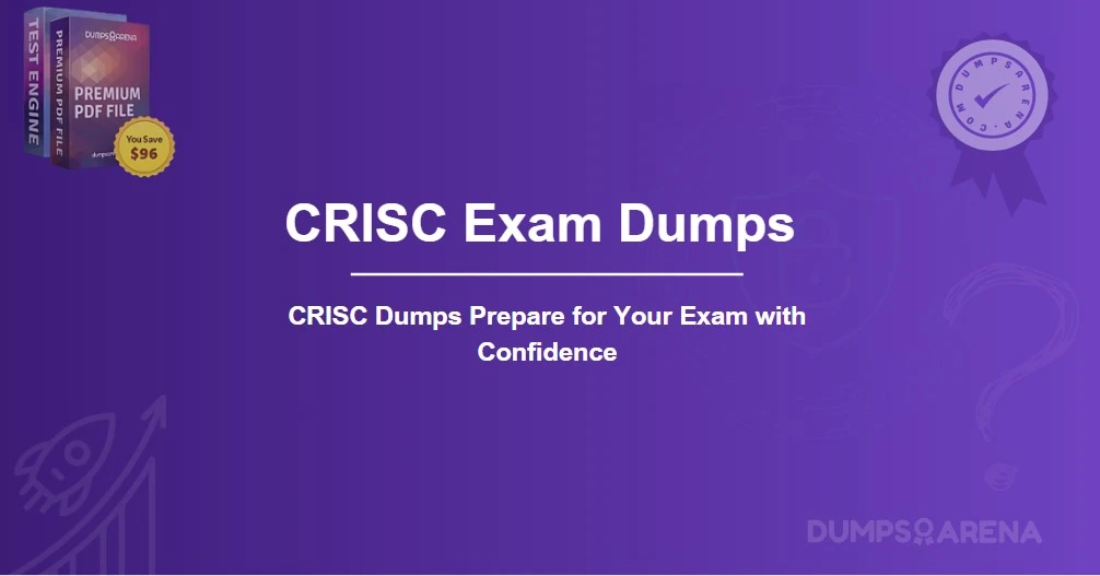 CRISC Dumps Prepare for Your Exam with Confidence