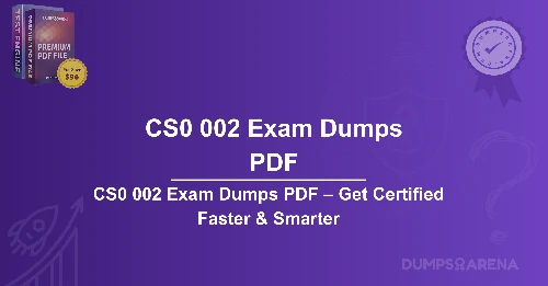CS0 002 Exam Dumps PDF – Get Certified Faster & Smarter