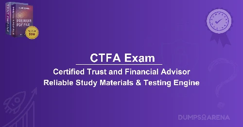 CTFA Exam Explained: What Is the Certified Trust and Financial Advisor?